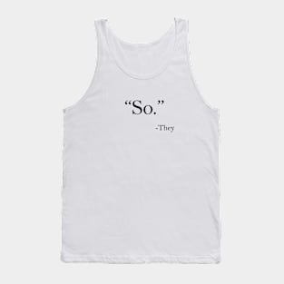 So They Say Tank Top